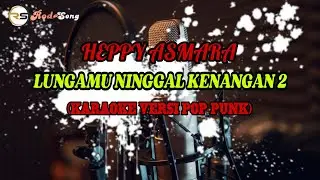 Heppy Asmara - Lungamu Ninggal Kenangan 2 - Karaoke Versi Pop Punk