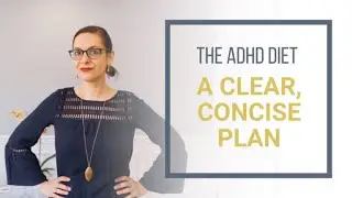 The ADHD Diet - A Clear, Concise Plan