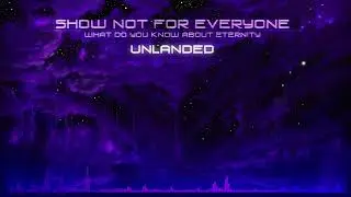 Show Not For Everyone - Unlanded
