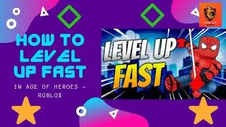 How to level up fast in Age of Heroes ROBLOX