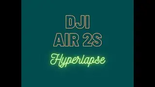 DJI Air 2S Hyperlapse