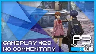 Persona 3 Reload - Gameplay #028 (PC) (No Commentary)