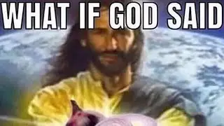 what if god said