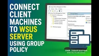 How to Connect Client Machines to WSUS Server using Group Policy | Step by Step Tutorial