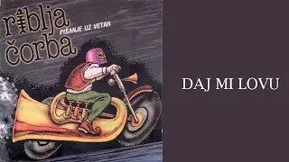 Riblja Corba - Daj mi lovu (Audio)