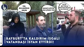 Bayburt'ta Kaldırım İşgali Vatandaşı İsyan Ettirdi.