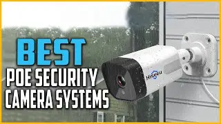 Top 5 Best POE Security Camera Systems 2022