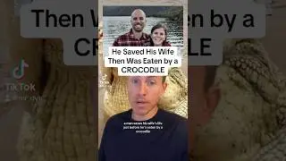 Saves his wife then eaten by crocodile #fyptiktok #australia #crocodile #news #animal #animalattack