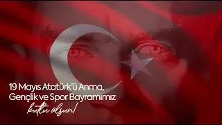 19 Mayıs Atatürk'ü Anma, Gençlik ve Spor Bayramımız kutlu olsun.