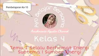 Pembelajaran Ke 10  | Tema 2 Selalu Berhemat Energi, Subtema 1 Sumber Energi Kelas 4