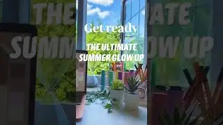 The Ultimate Summer Glow Up