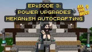 Power Upgrades & Mekanism Auto Crafting! | All The Mods 9 Episode 3
