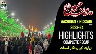 Aashiqan e Hussain 2023-24 Highlights | with Maulana Shehenshah Hussain Naqvi | Complete Recap