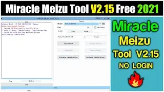 Miracle Meizu Tool V2.15 | MTK Flashing | Qualcomm Flashing | IMEI Repair | Free No Need Login 2021