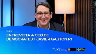 T3. E11 - Entrevista a CEO de Democratest Javier Gastón P1
