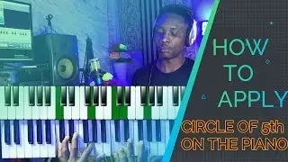 HOW TO APPLY CIRCLE OF 5th ON THE PIANO