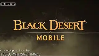 Best Mobile MMORPG Ever - Black Desert Mobile Global - Project Overview + Creator Support Event Code