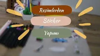 Sticker Yapımı| Kendi Çıkartmalarınızı Yapın