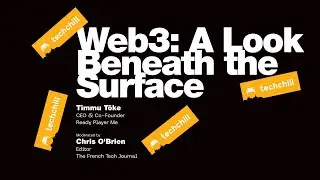 Web3: A Look Beneath the Surface. Fireside with Timmu Tõke / Ready Player Me and Chris O'Brien