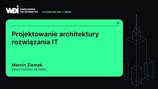 Marcin Ziemek - Projektowanie architektury rozwiązania IT