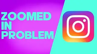 How to Fix and Solve Instagram Zoomed In Screen on Android & IOS Phone - Mobile App Problem