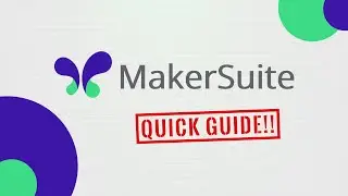 MakerSuite Quick Guide