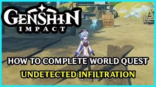 How To: Complete, Undetected Infiltration World Quest ‡ Genshin Impact ‡