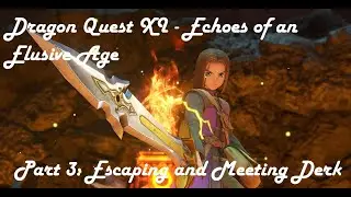 Dragon Quest XI - Echoes of an Elusive Age Part 3: Escaping and Meeting Derk