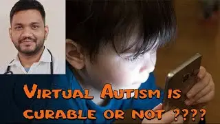 virtual Autism is curable or not ????