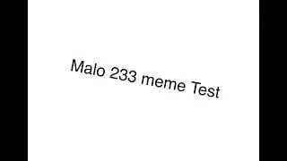 Malo 233 meme( badly made) FIRST TIME USING TOONSQUID