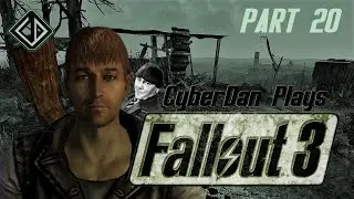 CyberDan Plays Fallout 3 (Part 20)