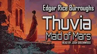Thuvia, Maid of Mars by Edgar Rice Burroughs | Barsoom #4 | Full Audiobook