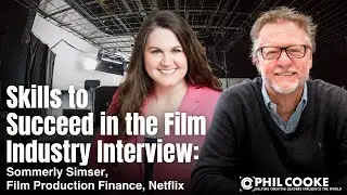 Skills to Succeed in the Film Industry Interview: Sommerly Simser, Film Production Finance, Netflix