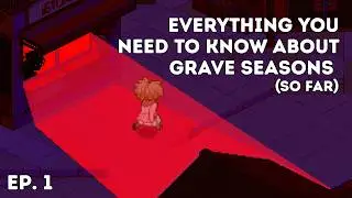 Everything You Need To Know About Grave Seasons (So Far) | Grave Seasons | Ep. 1