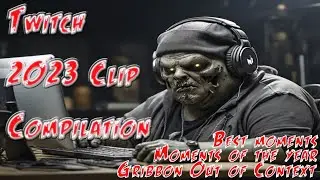 Twitch Clip Compilation 2023 Best Moments, Moments of the Year Gribbon Out of Context