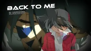 Beyblade AMV - Back To Me