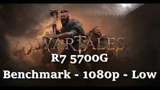 Wartales - Benchmark - R7 5700G - (Preset: Low - 1920x1080p)