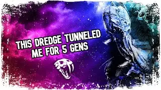 This Dredge Tunneled Me For 5 Gens - Dead by Daylight
