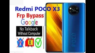 How to bypass a Redmi POCO X3 without pc no TalkBack and no SIM card android 10/11/12/13, etc