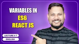Variables in ES6 React JS | React JS Tutorial (full course) - #7