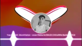Trap Core HD  XAnnihilation - Levan Polkka SLOWLED [ EXtreMMe BasSbOOSTEd]