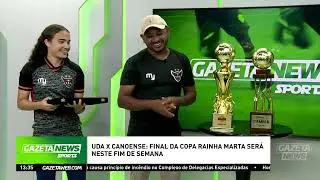 UDA x Canoense: Final da Copa Rainha Marta será neste fim de semana - 27/08/2024