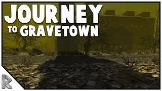 Journey to Gravetown! - Solo 7 Days to Die #15 (7 Days to Die Alpha 15)