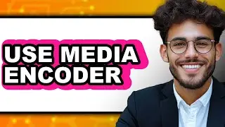 How to Use Media Encoder 2024-2025: Full Guide