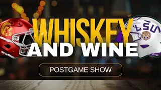 WHISKEY & WINE POSTGAME SHOW: USC 27, LSU 20