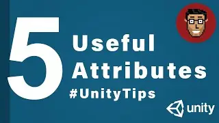5 Attributes Tips - Unity Tips (Volume #2)