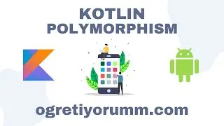 Android Mobil Programlama Dersleri Kotlin #31 Kotlin Polymorphism (Çok Biçimlilik)