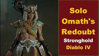 How to Enter and Solo Defeat the Omath Redoubt Stronghold in Diablo IV
