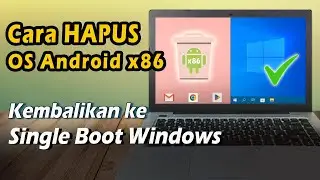 Cara Hapus OS Android x86 dan Grub Loader | Kembalikan ke Single Boot Windows