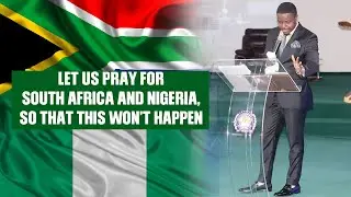 PRAY FOR NIGERIA AND SOUTH AFRICA | PROPHECY